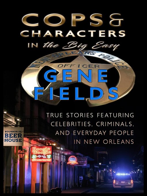 Title details for Cops and Characters in the Big Easy by Gene Fields - Available